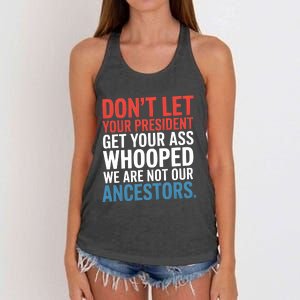 Funny Dont Let Your President Get Your Whooped Not Ancestors Women's Knotted Racerback Tank