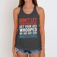 Funny Dont Let Your President Get Your Whooped Not Ancestors Women's Knotted Racerback Tank