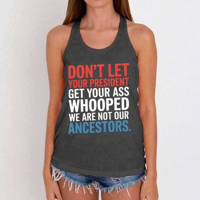 Funny Dont Let Your President Get Your Whooped Not Ancestors Women's Knotted Racerback Tank