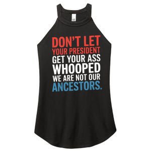 Funny Dont Let Your President Get Your Whooped Not Ancestors Women's Perfect Tri Rocker Tank