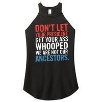 Funny Dont Let Your President Get Your Whooped Not Ancestors Women's Perfect Tri Rocker Tank