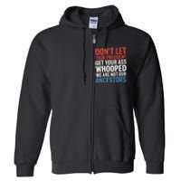 Funny Dont Let Your President Get Your Whooped Not Ancestors Full Zip Hoodie