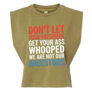 Funny Dont Let Your President Get Your Whooped Not Ancestors Garment-Dyed Women's Muscle Tee