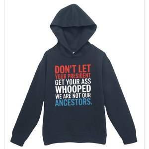 Funny Dont Let Your President Get Your Whooped Not Ancestors Urban Pullover Hoodie