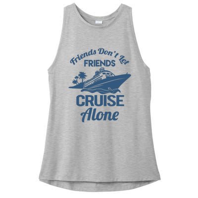 Friends DonT Let Friends Cruise Alone Vacation Cruise Ship Ladies PosiCharge Tri-Blend Wicking Tank