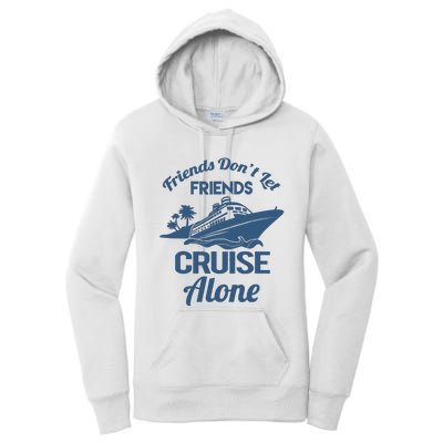 Friends DonT Let Friends Cruise Alone Vacation Cruise Ship Women's Pullover Hoodie