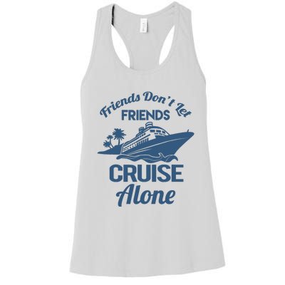 Friends DonT Let Friends Cruise Alone Vacation Cruise Ship Women's Racerback Tank