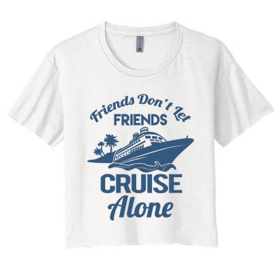 Friends DonT Let Friends Cruise Alone Vacation Cruise Ship Women's Crop Top Tee