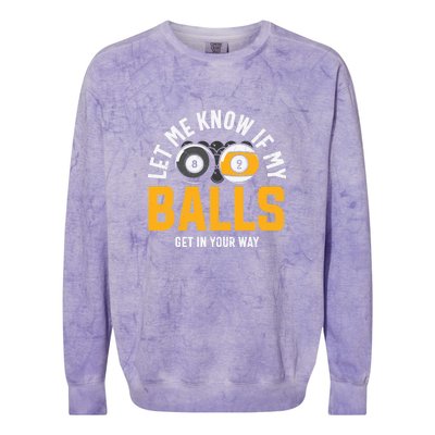 Father's Day Let Me Know If My Balls Get In Your Way Billiards Gift For Dad Colorblast Crewneck Sweatshirt