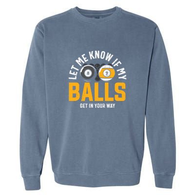 Father's Day Let Me Know If My Balls Get In Your Way Billiards Gift For Dad Garment-Dyed Sweatshirt