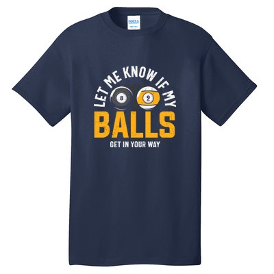 Father's Day Let Me Know If My Balls Get In Your Way Billiards Gift For Dad Tall T-Shirt