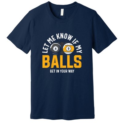 Father's Day Let Me Know If My Balls Get In Your Way Billiards Gift For Dad Premium T-Shirt