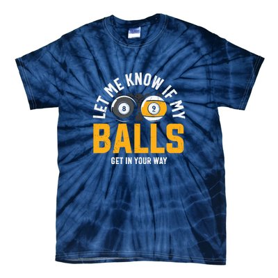 Father's Day Let Me Know If My Balls Get In Your Way Billiards Gift For Dad Tie-Dye T-Shirt