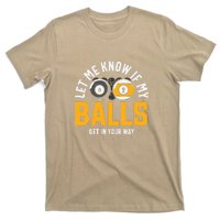 Father's Day Let Me Know If My Balls Get In Your Way Billiards Gift For Dad T-Shirt