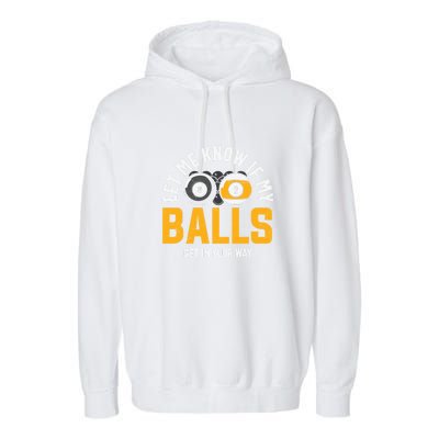 Father's Day Let Me Know If My Balls Get In Your Way Billiards Gift For Dad Garment-Dyed Fleece Hoodie