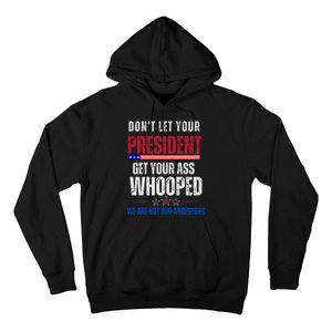 Funny Dont Let Your President Get Your Whooped Not Ancestors Hoodie