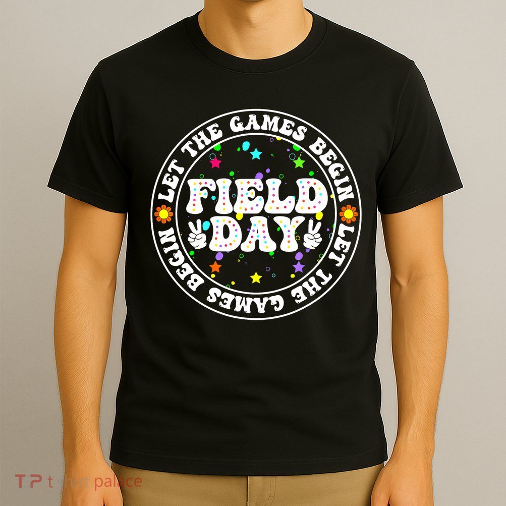 Field Day Let The Games Begin Teachers Field Day T-Shirt