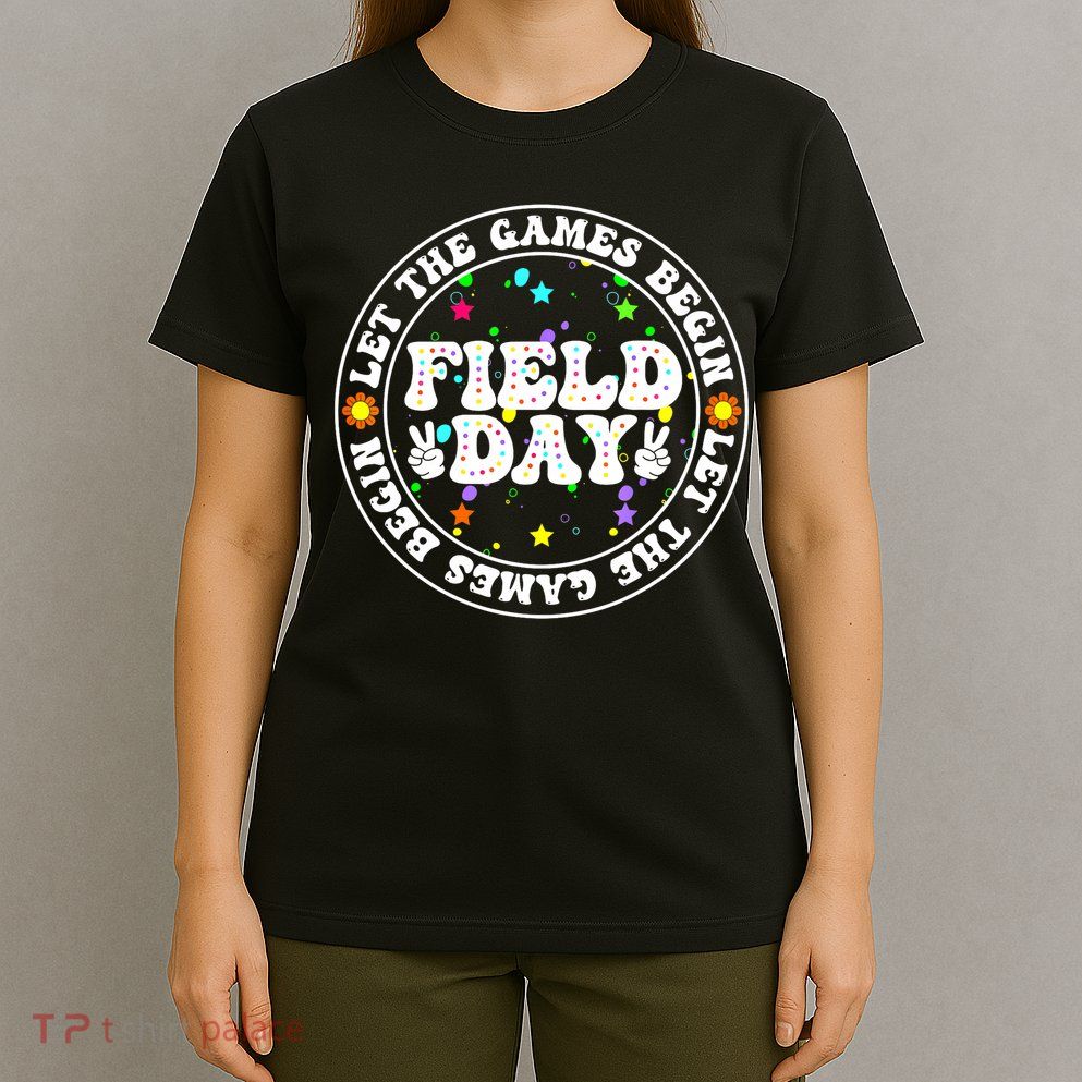 Field Day Let The Games Begin Teachers Field Day T-Shirt