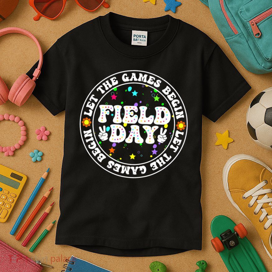 Field Day Let The Games Begin Teachers Field Day Kids T-Shirt