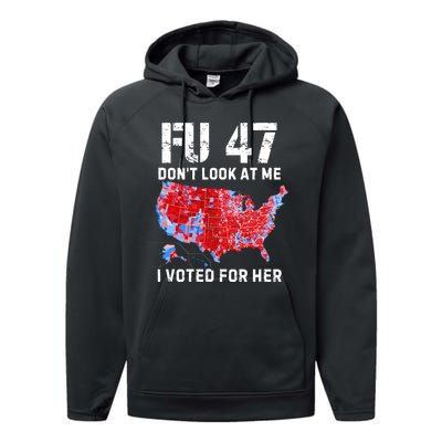 Fu47 DonT Look At Me I Voted For Her Performance Fleece Hoodie