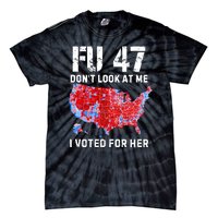 Fu47 DonT Look At Me I Voted For Her Tie-Dye T-Shirt