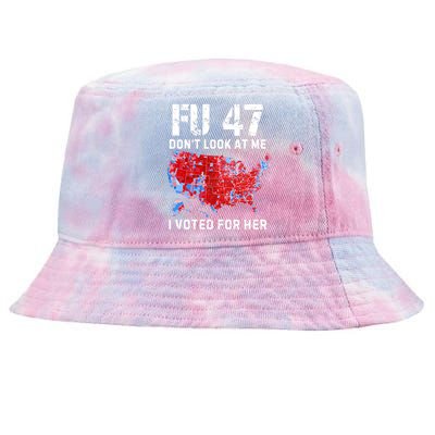 Fu47 DonT Look At Me I Voted For Her Tie-Dyed Bucket Hat