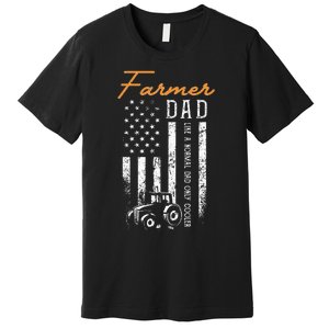 Farmer Dad Like A Normal Dad Only Cooler USA Flag Farming Premium T-Shirt