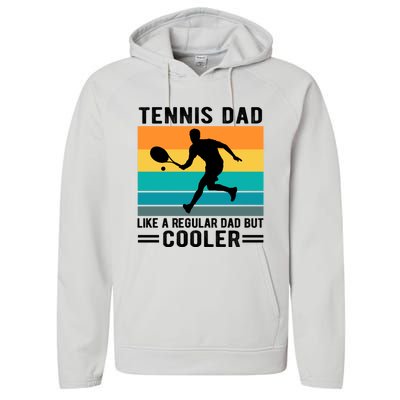 Fathers Day Lover Tennis Dad Like A Regular Dad But Cooler Gift Performance Fleece Hoodie