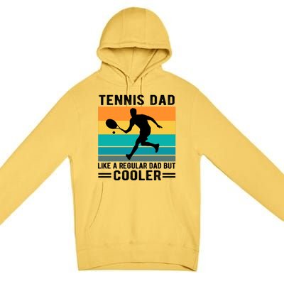 Fathers Day Lover Tennis Dad Like A Regular Dad But Cooler Gift Premium Pullover Hoodie