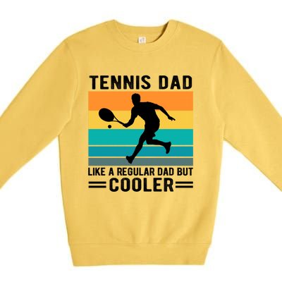 Fathers Day Lover Tennis Dad Like A Regular Dad But Cooler Gift Premium Crewneck Sweatshirt