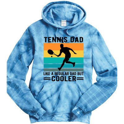 Fathers Day Lover Tennis Dad Like A Regular Dad But Cooler Gift Tie Dye Hoodie