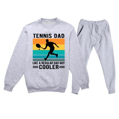 Fathers Day Lover Tennis Dad Like A Regular Dad But Cooler Gift Premium Crewneck Sweatsuit Set