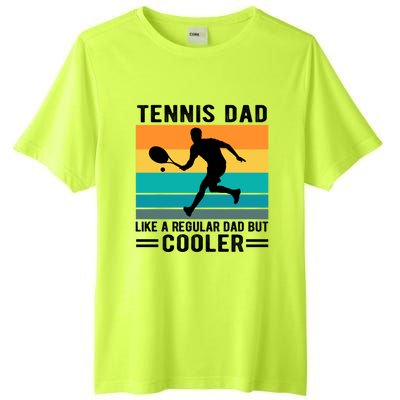 Fathers Day Lover Tennis Dad Like A Regular Dad But Cooler Gift Tall Fusion ChromaSoft Performance T-Shirt