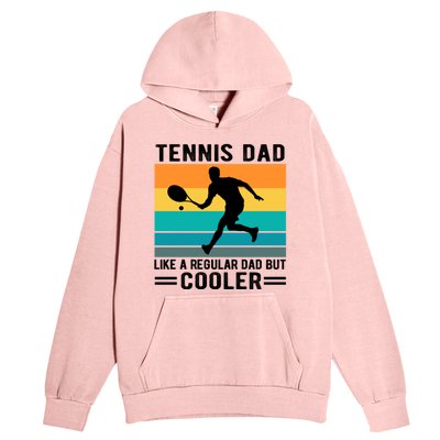 Fathers Day Lover Tennis Dad Like A Regular Dad But Cooler Gift Urban Pullover Hoodie