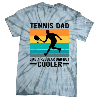 Fathers Day Lover Tennis Dad Like A Regular Dad But Cooler Gift Tie-Dye T-Shirt