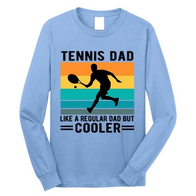 Fathers Day Lover Tennis Dad Like A Regular Dad But Cooler Gift Long Sleeve Shirt