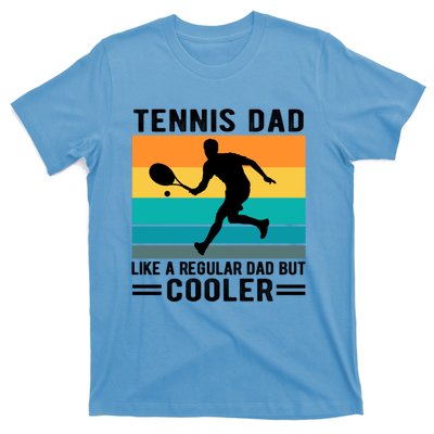 Fathers Day Lover Tennis Dad Like A Regular Dad But Cooler Gift T-Shirt