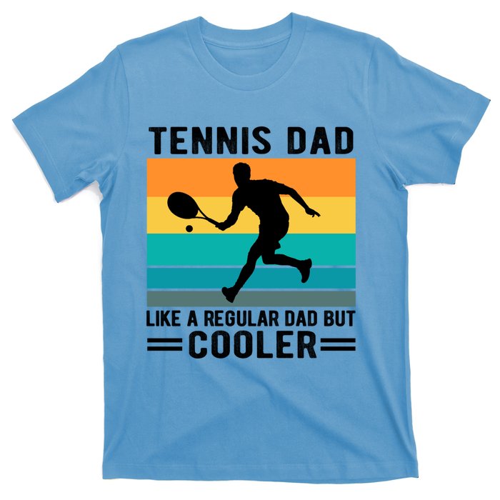 Fathers Day Lover Tennis Dad Like A Regular Dad But Cooler Gift T-Shirt