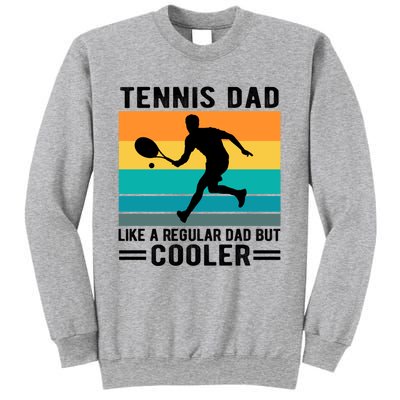 Fathers Day Lover Tennis Dad Like A Regular Dad But Cooler Gift Sweatshirt