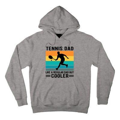 Fathers Day Lover Tennis Dad Like A Regular Dad But Cooler Gift Tall Hoodie