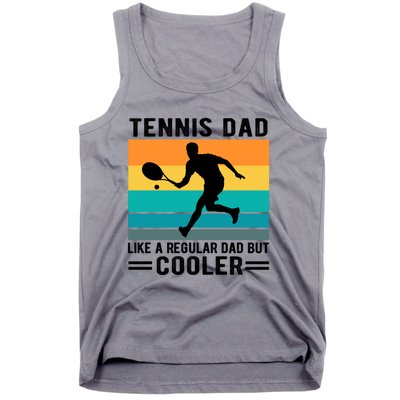 Fathers Day Lover Tennis Dad Like A Regular Dad But Cooler Gift Tank Top