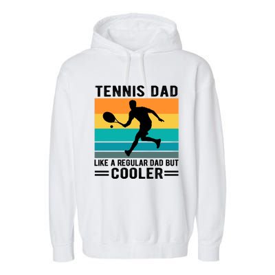 Fathers Day Lover Tennis Dad Like A Regular Dad But Cooler Gift Garment-Dyed Fleece Hoodie