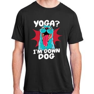 Funny Dog Lovers Yoga Funny Gift Yoga Im Down Dog Gift Adult ChromaSoft Performance T-Shirt