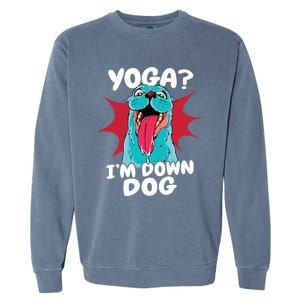 Funny Dog Lovers Yoga Funny Gift Yoga Im Down Dog Gift Garment-Dyed Sweatshirt