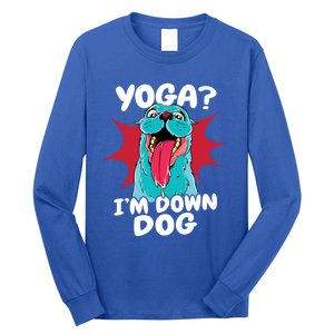 Funny Dog Lovers Yoga Funny Gift Yoga Im Down Dog Gift Long Sleeve Shirt