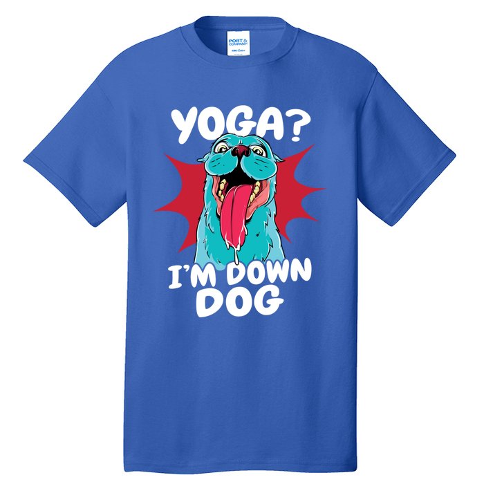 Funny Dog Lovers Yoga Funny Gift Yoga Im Down Dog Gift Tall T-Shirt