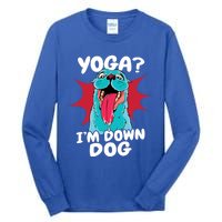 Funny Dog Lovers Yoga Funny Gift Yoga Im Down Dog Gift Tall Long Sleeve T-Shirt