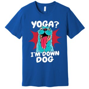 Funny Dog Lovers Yoga Funny Gift Yoga Im Down Dog Gift Premium T-Shirt