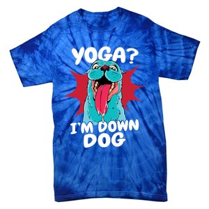 Funny Dog Lovers Yoga Funny Gift Yoga Im Down Dog Gift Tie-Dye T-Shirt