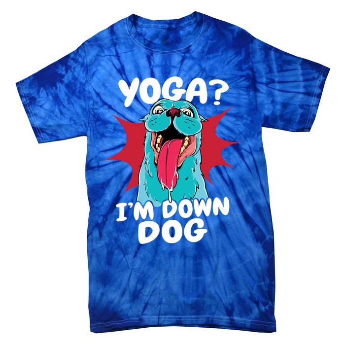 Funny Dog Lovers Yoga Funny Gift Yoga Im Down Dog Gift Tie-Dye T-Shirt